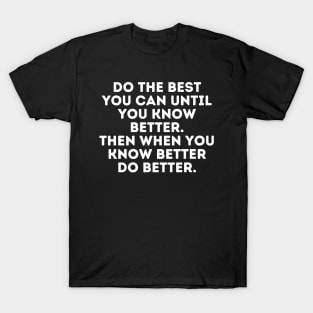 Know Better Do Better T-Shirt